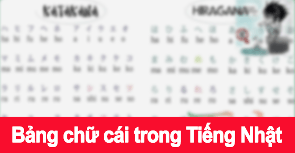 Các bảng chữ cái Tiếng Nhật, bảng chữ cái Hiragana, Katakana, Kanji