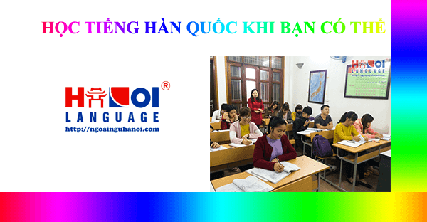 Hãy học Tiếng Hàn khi bạn có thể