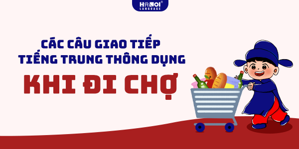 Các câu giao tiếp tiếng Trung thông dụng khi đi chợ