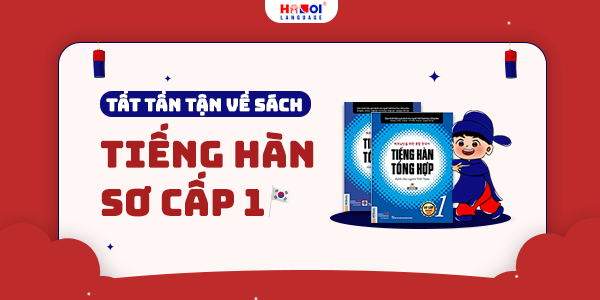 Tất tần tật về sách tiếng Hàn tổng hợp sơ cấp 1