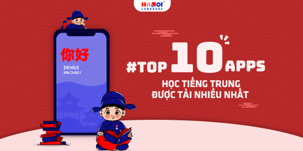 Top 10 App học tiếng Trung được tải nhiều nhất