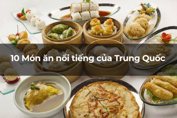 Top 10 món ăn nổi tiếng ở Trung Quốc