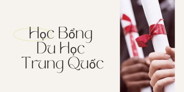 Top 7 học bổng du học Trung Quốc giá trị nhất hiện nay