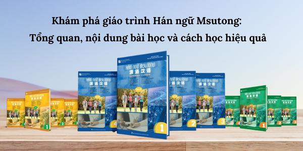 Khám phá Giáo trình Msutong: Tổng quan, nội dung bài học và cách học hiệu quả