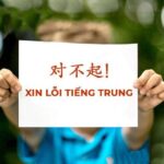 Gợi ý một số cách nói và mẫu câu xin lỗi tiếng Trung ngắn gọn dễ hiểu nhất