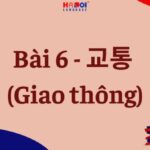 Giáo trình Tiếng Hàn Tổng hợp Sơ cấp 2: Bài 6 – 교통 (Giao thông)
