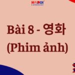 Giáo trình Tiếng Hàn Tổng hợp Sơ cấp 2: Bài 8 – (Phim ảnh)