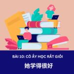 Giáo trình Hán ngữ 2  Bài 10: 她学得很好 –  Cô ấy học rất giỏi
