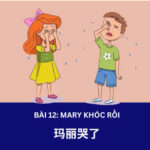 Giáo trình Hán Ngữ 2 – Bài 12: 玛丽哭了: Mary khóc rồi