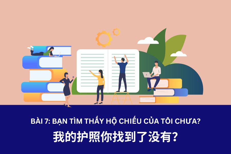 Giáo trình Hán Ngữ 3 – Bài 7: “我的护照你找到了没有？Bạn tìm thấy hộ chiếu của tôi chưa?